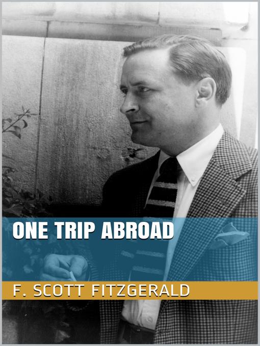 Title details for One Trip Abroad by F. Scott Fitzgerald - Available